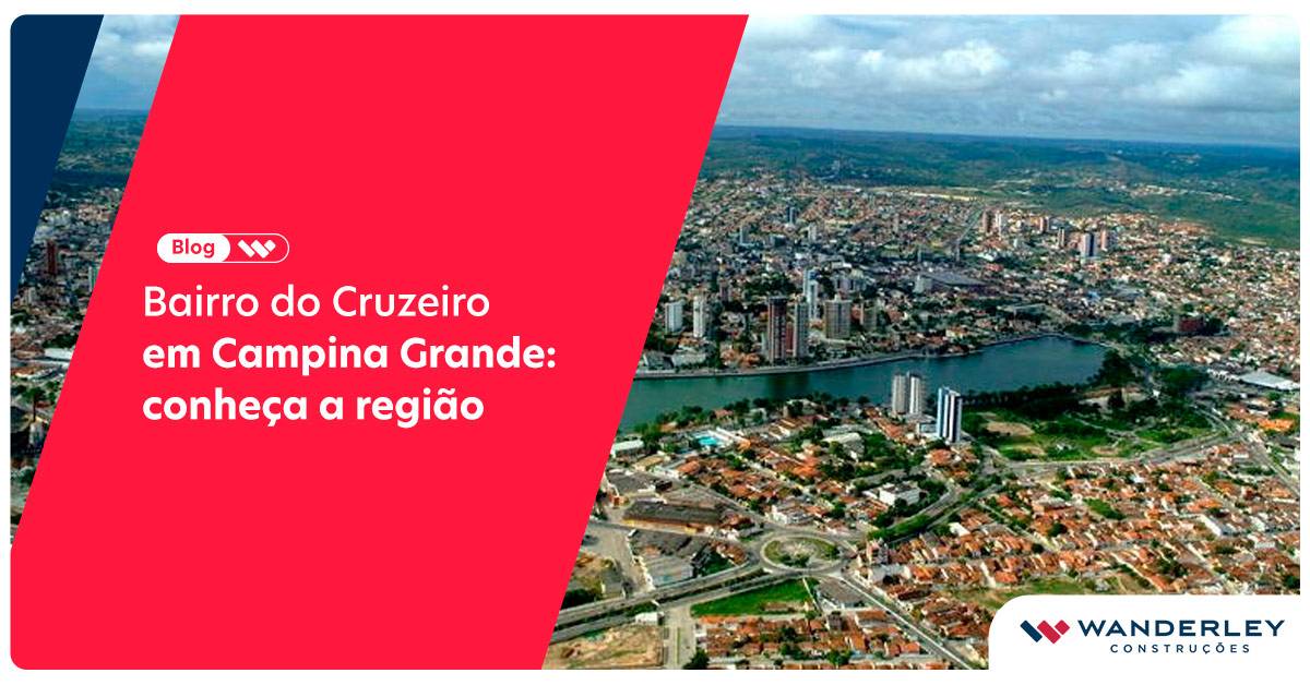 Bairro do Cruzeiro em Campina Grande: conheça a região